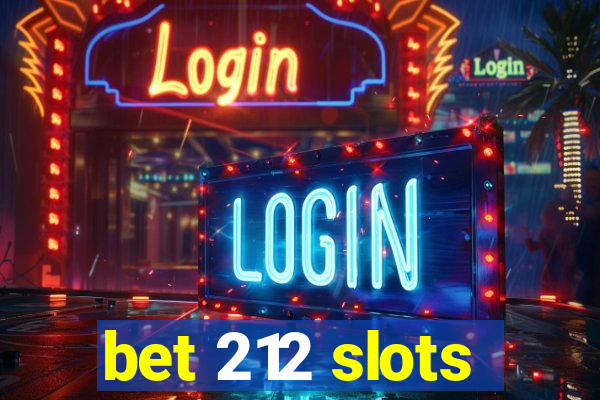 bet 212 slots